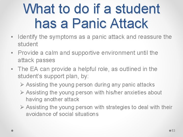 What to do if a student has a Panic Attack • Identify the symptoms