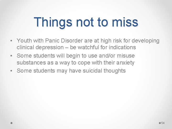 Things not to miss • Youth with Panic Disorder are at high risk for