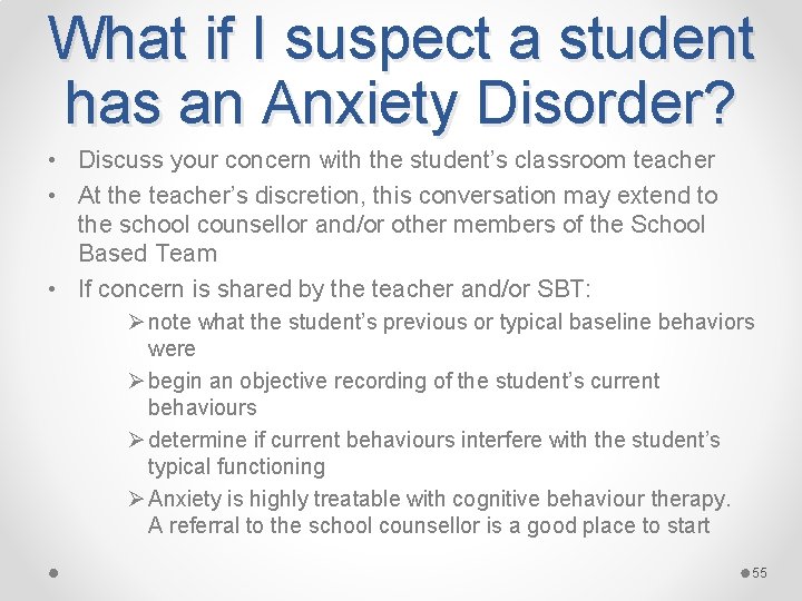 What if I suspect a student has an Anxiety Disorder? • Discuss your concern