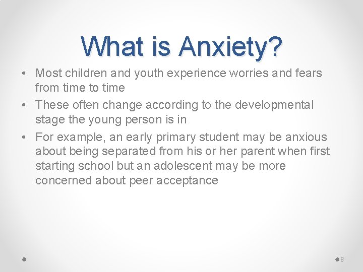 What is Anxiety? • Most children and youth experience worries and fears from time