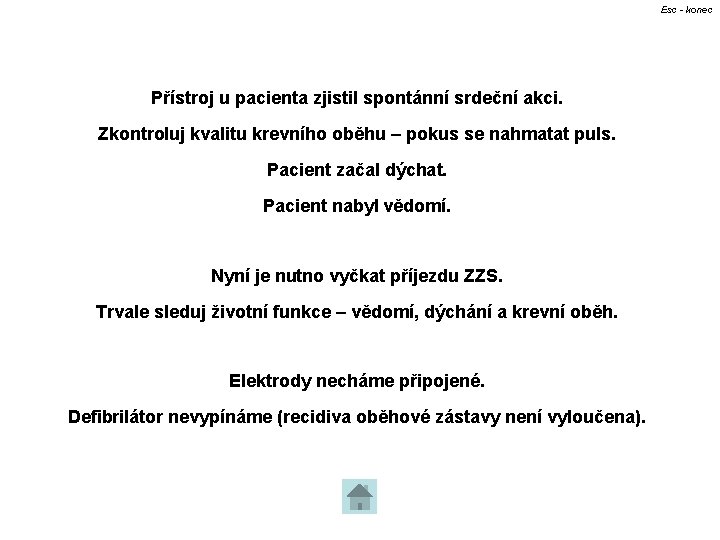 Esc - konec Přístroj u pacienta zjistil spontánní srdeční akci. Zkontroluj kvalitu krevního oběhu