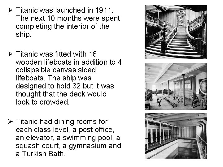 Ø Titanic was launched in 1911. The next 10 months were spent completing the Ø Titanic was launched in 1911. The next 10 months were spent completing the