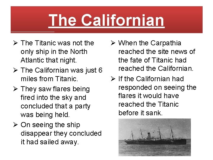 The Californian Ø The Titanic was not the only ship in the North Atlantic The Californian Ø The Titanic was not the only ship in the North Atlantic