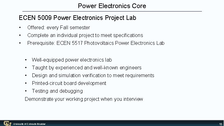 Power Electronics Core ECEN 5009 Power Electronics Project Lab • Offered: every Fall semester