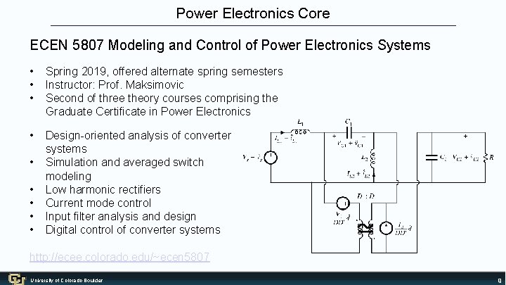 Power Electronics Core ECEN 5807 Modeling and Control of Power Electronics Systems • •