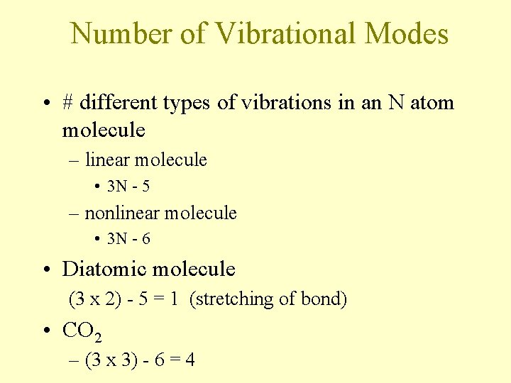 Number of Vibrational Modes • # different types of vibrations in an N atom