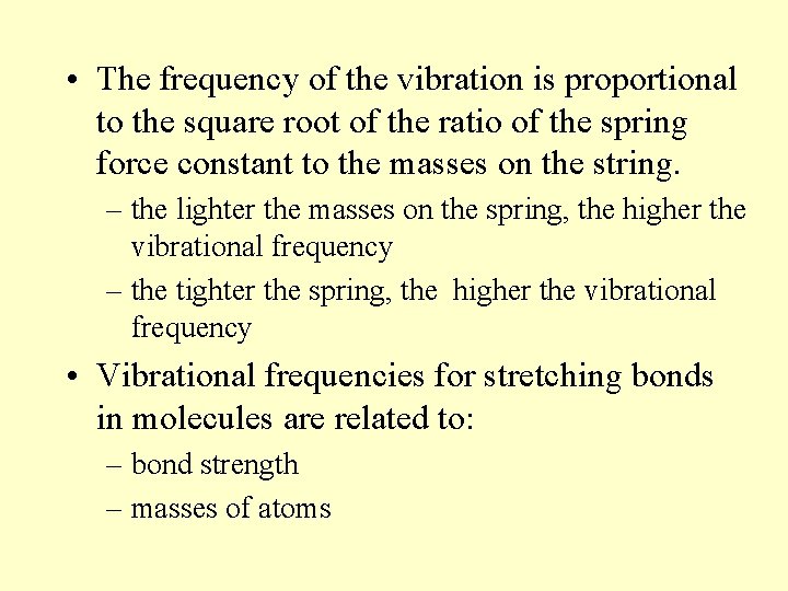  • The frequency of the vibration is proportional to the square root of