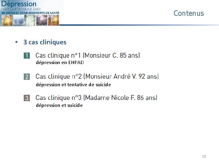 Contenus • 3 cas cliniques dépression en EHPAD dépression et tentative de suicide dépression