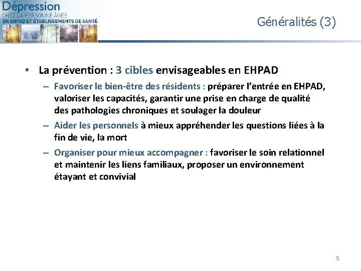 Généralités (3) • La prévention : 3 cibles envisageables en EHPAD – Favoriser le