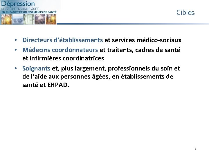 Cibles • Directeurs d’établissements et services médico-sociaux • Médecins coordonnateurs et traitants, cadres de