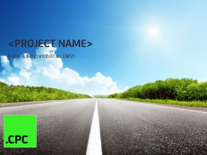 <PROJECT NAME> Roles & Responsibilities (AKV) 