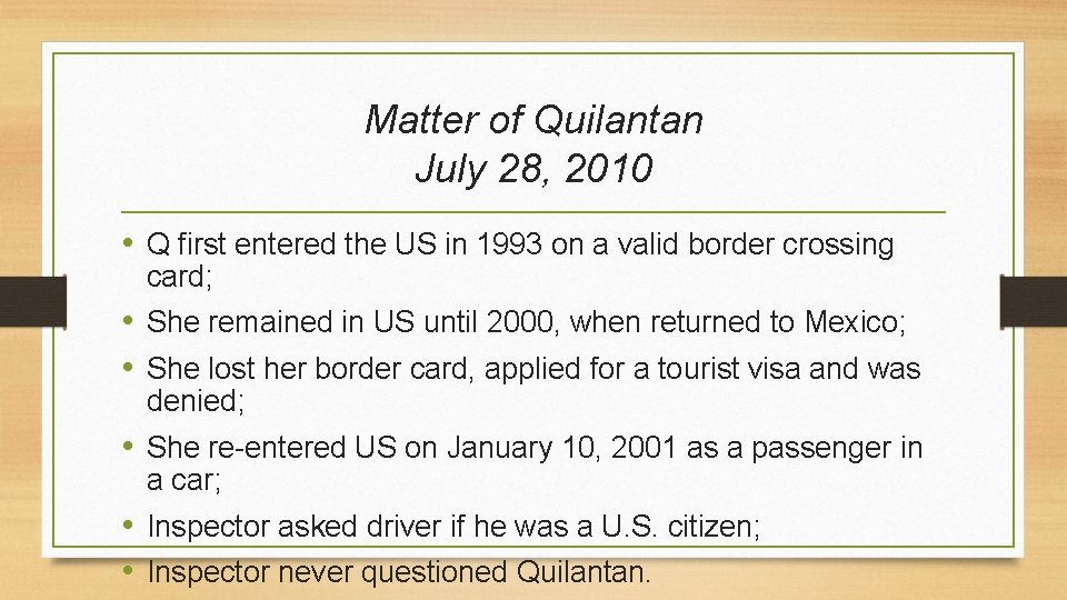 Matter of Quilantan July 28, 2010 • Q first entered the US in 1993