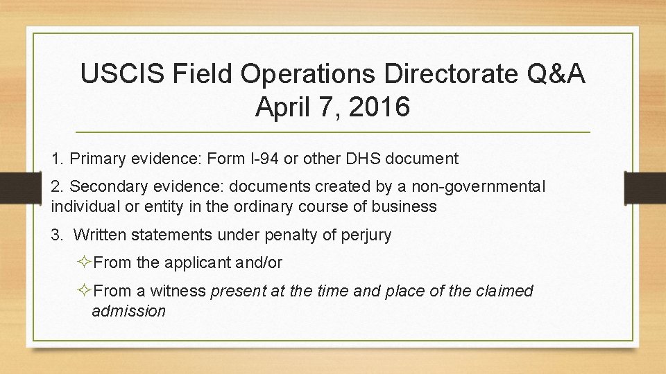 USCIS Field Operations Directorate Q&A April 7, 2016 1. Primary evidence: Form I-94 or