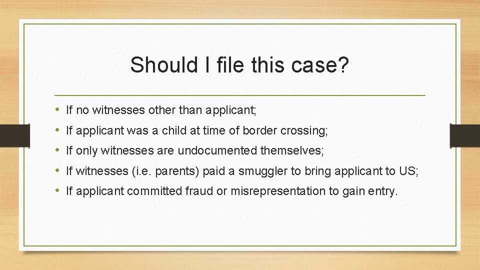 Should I file this case? • • • If no witnesses other than applicant;