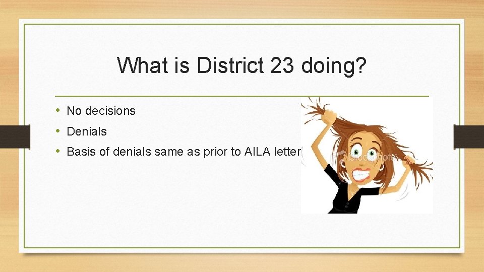 What is District 23 doing? • No decisions • Denials • Basis of denials