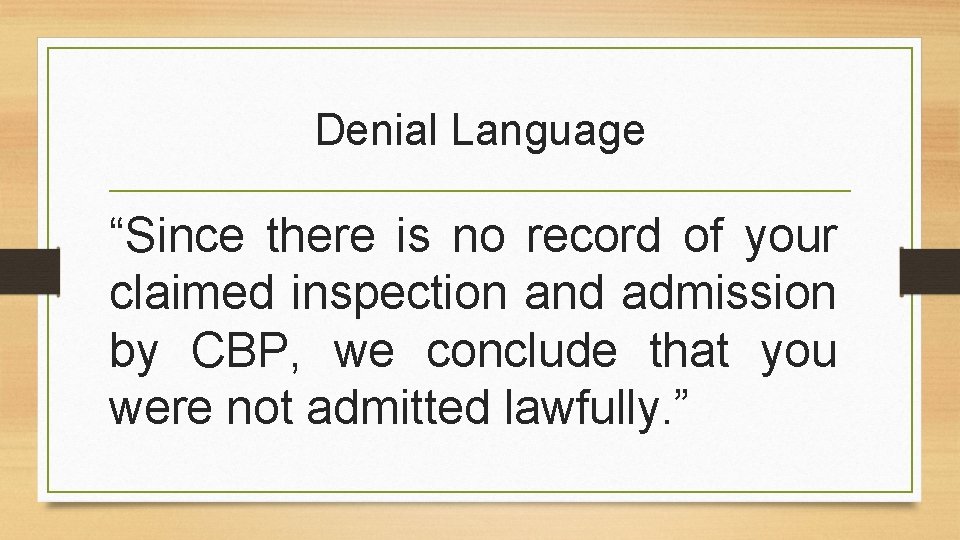 Denial Language “Since there is no record of your claimed inspection and admission by