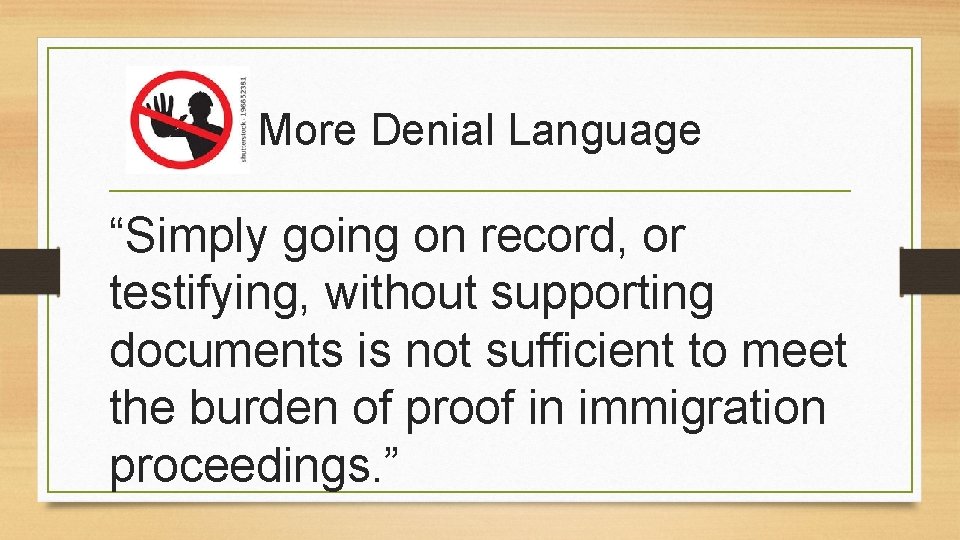 More Denial Language “Simply going on record, or testifying, without supporting documents is not