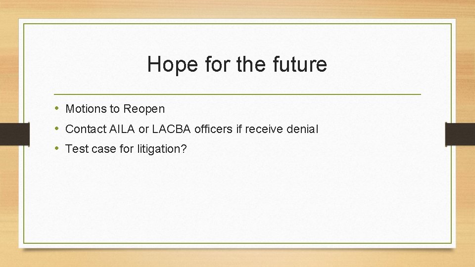 Hope for the future • Motions to Reopen • Contact AILA or LACBA officers