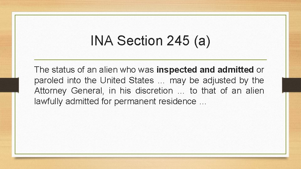 INA Section 245 (a) The status of an alien who was inspected and admitted