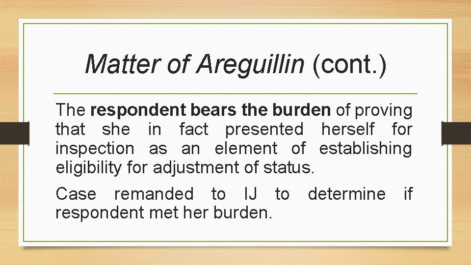 Matter of Areguillin (cont. ) The respondent bears the burden of proving that she