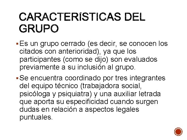 § Es un grupo cerrado (es decir, se conocen los citados con anterioridad), ya