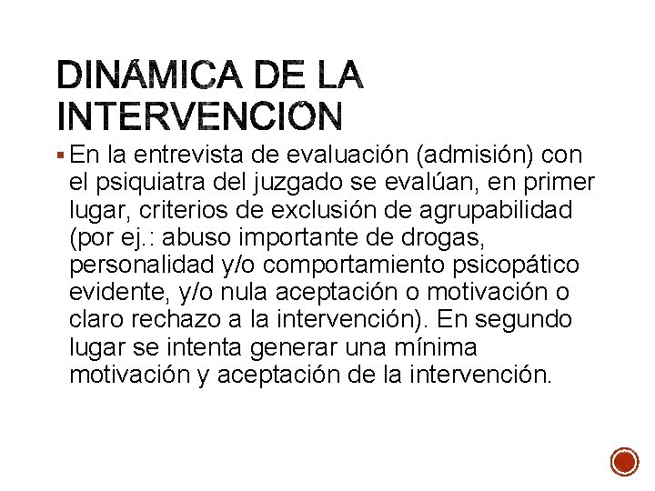 § En la entrevista de evaluación (admisión) con el psiquiatra del juzgado se evalúan,