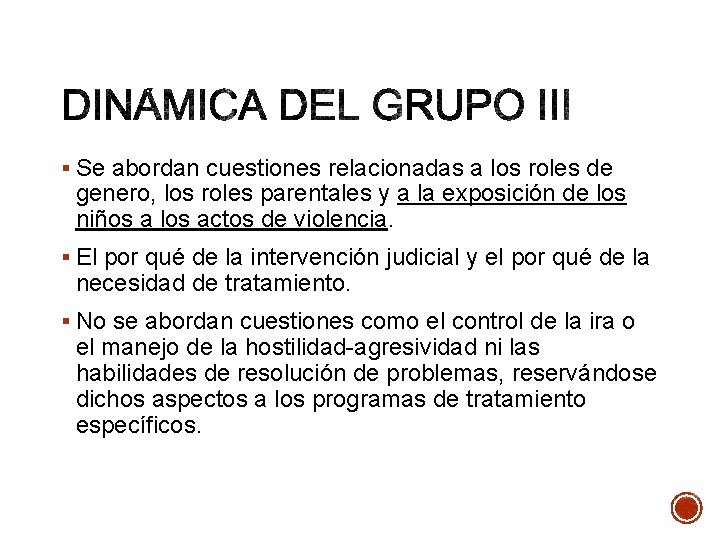 § Se abordan cuestiones relacionadas a los roles de genero, los roles parentales y