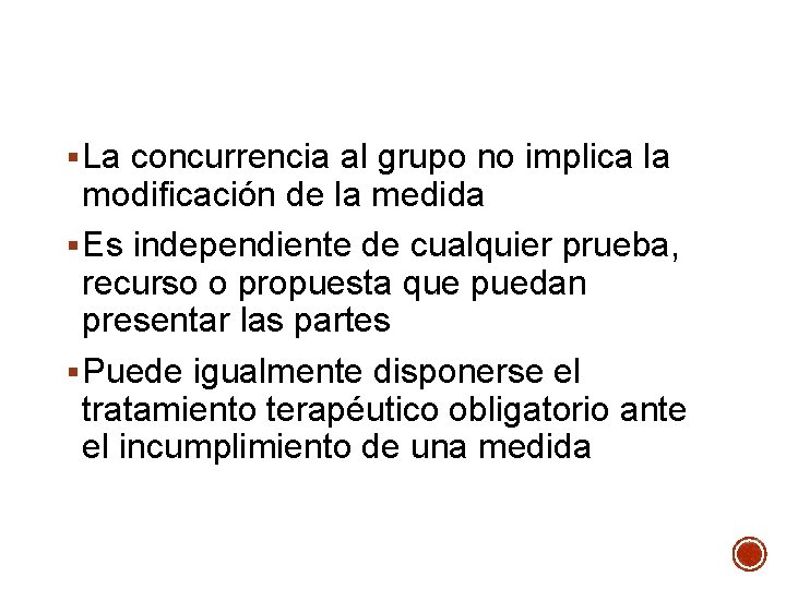 § La concurrencia al grupo no implica la modificación de la medida § Es