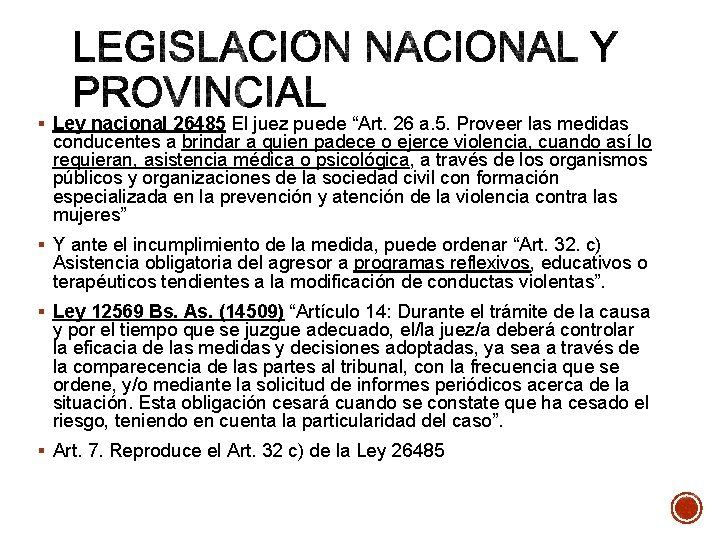 § Ley nacional 26485 El juez puede “Art. 26 a. 5. Proveer las medidas