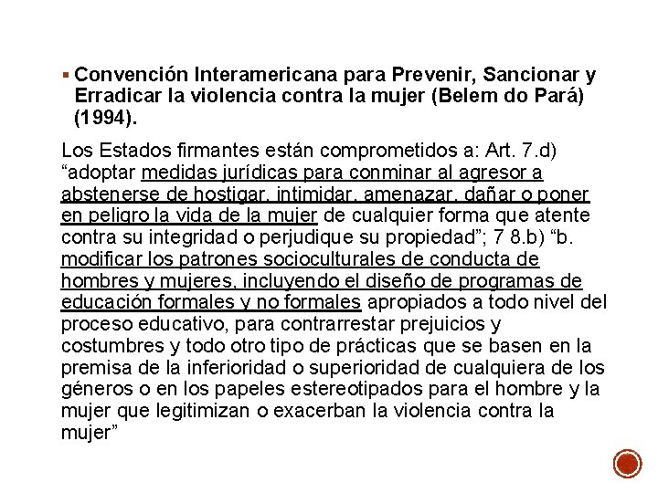 § Convención Interamericana para Prevenir, Sancionar y Erradicar la violencia contra la mujer (Belem