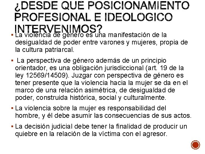 § La violencia de género es una manifestación de la desigualdad de poder entre