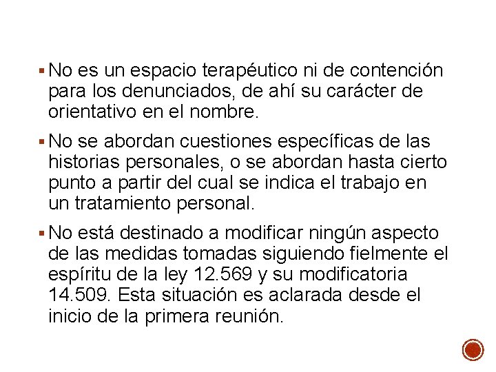 § No es un espacio terapéutico ni de contención para los denunciados, de ahí