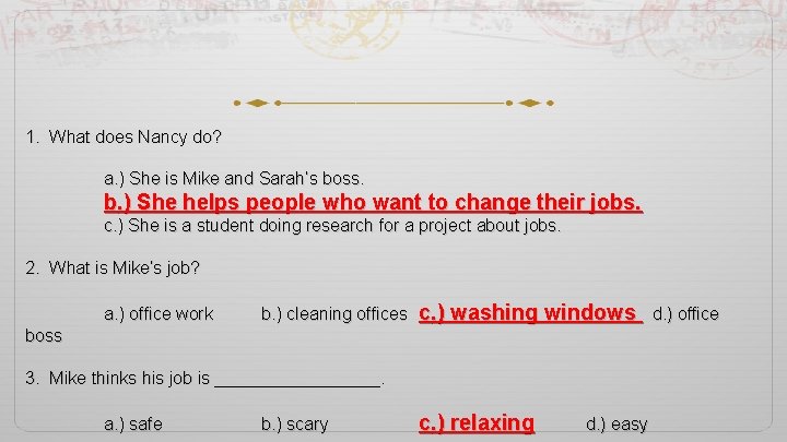 1. What does Nancy do? a. ) She is Mike and Sarah’s boss. b.