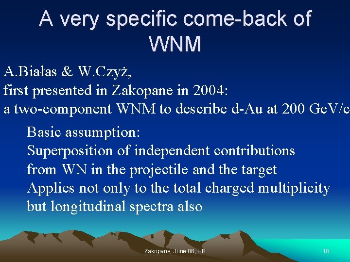 A very specific come-back of WNM A. Białas & W. Czyż, first presented in