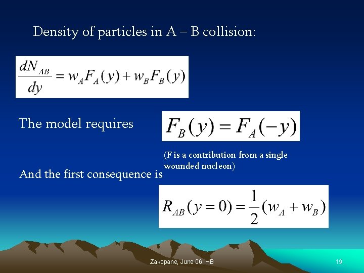 Density of particles in A – B collision: The model requires And the first