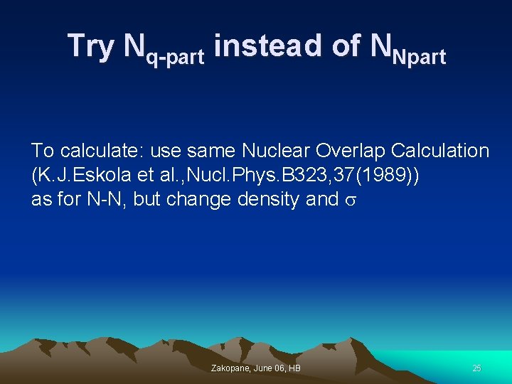 Try Nq-part instead of NNpart To calculate: use same Nuclear Overlap Calculation (K. J.