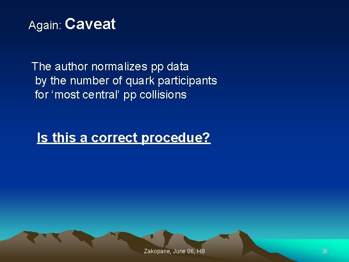 Again: Caveat The author normalizes pp data by the number of quark participants for