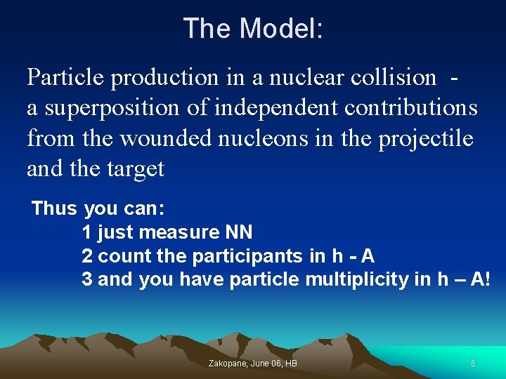 The Model: Particle production in a nuclear collision a superposition of independent contributions from