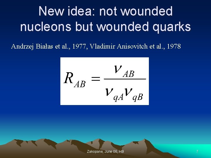 New idea: not wounded nucleons but wounded quarks Andrzej Białas et al. , 1977,