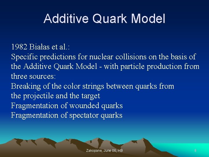 Additive Quark Model 1982 Białas et al. : Specific predictions for nuclear collisions on