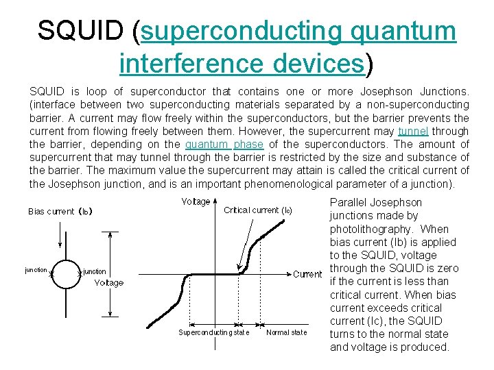 SQUID (superconducting quantum interference devices) SQUID is loop of superconductor that contains one or