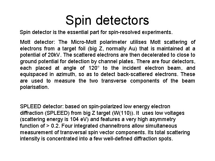 Spin detectors Spin detector is the essential part for spin-resolved experiments. Mott detector: The