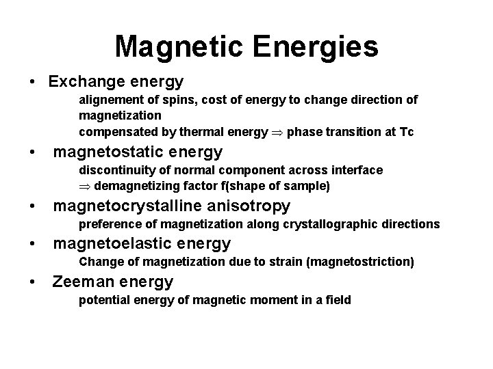 Magnetic Energies • Exchange energy alignement of spins, cost of energy to change direction