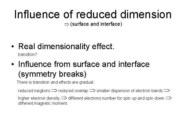 Influence of reduced dimension Þ (surface and interface) • Real dimensionality effect. transition? •