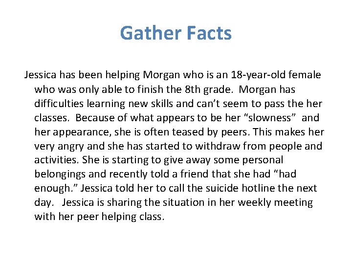 Gather Facts Jessica has been helping Morgan who is an 18 -year-old female who