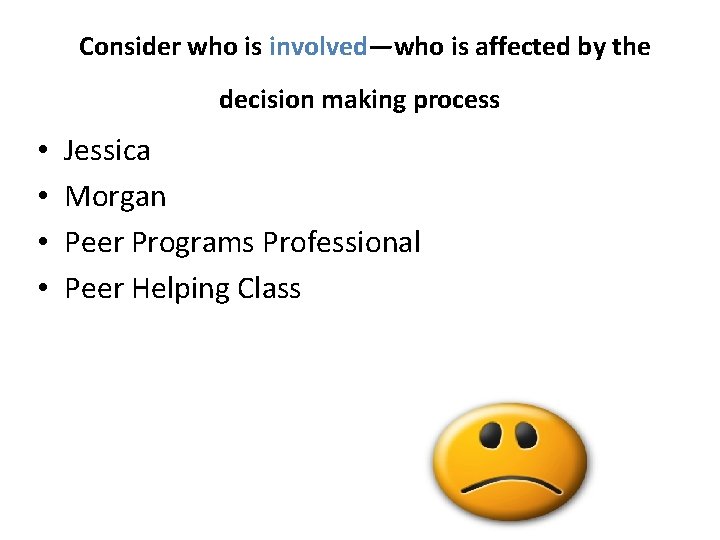  Consider who is involved—who is affected by the decision making process • •