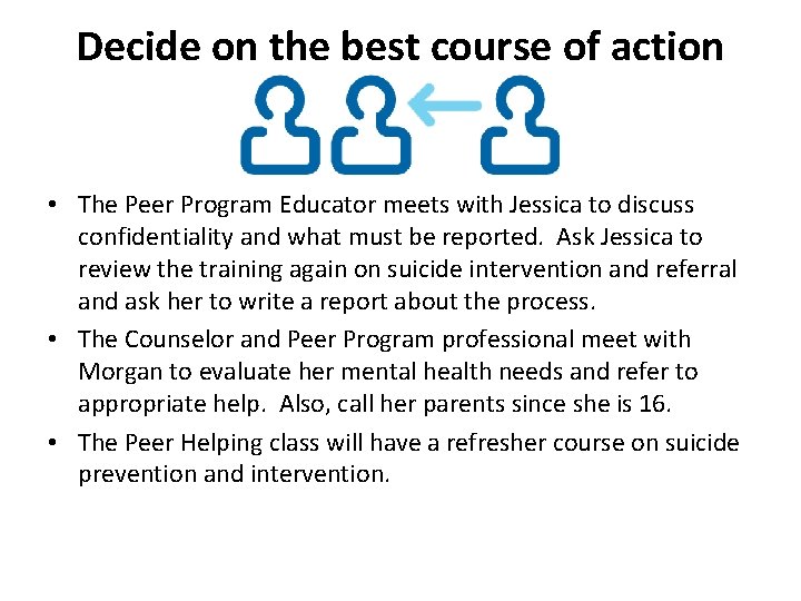 Decide on the best course of action • The Peer Program Educator meets with