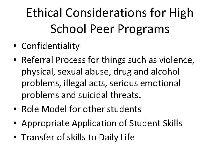 Ethical Considerations for High School Peer Programs • Confidentiality • Referral Process for things