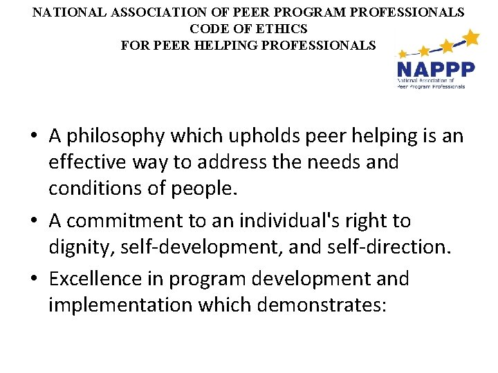 NATIONAL ASSOCIATION OF PEER PROGRAM PROFESSIONALS CODE OF ETHICS FOR PEER HELPING PROFESSIONALS •