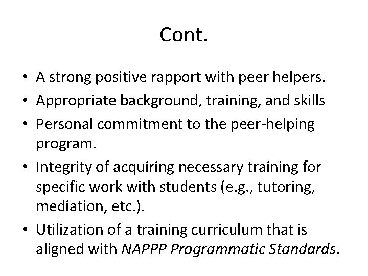 Cont. • A strong positive rapport with peer helpers. • Appropriate background, training, and